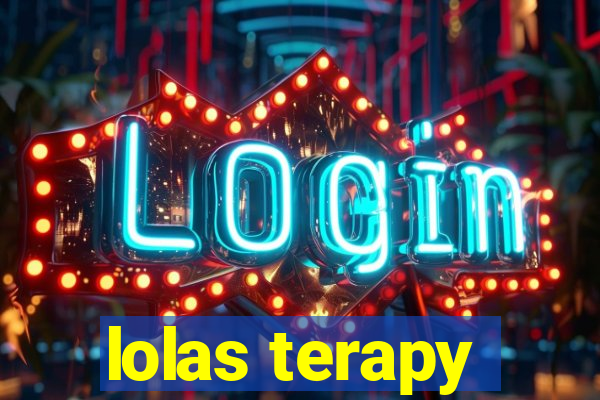 lolas terapy